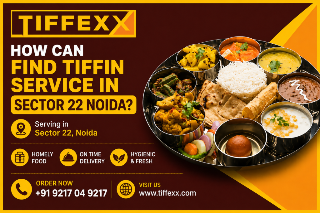 How Can Find Tiffin Service in Sector 22 Noida